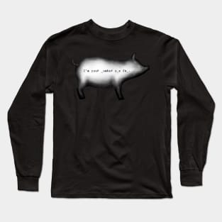 I'm your number one fan... (Misery the pig) Long Sleeve T-Shirt